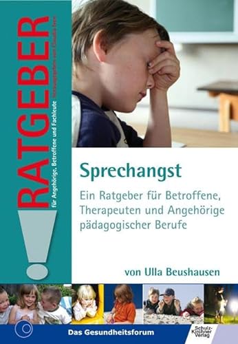 Sprechangst: Ein Ratgeber für Betroffene, Therapeuten und Angehörige pädagogischer Berufe von Schulz-Kirchner Verlag Gm
